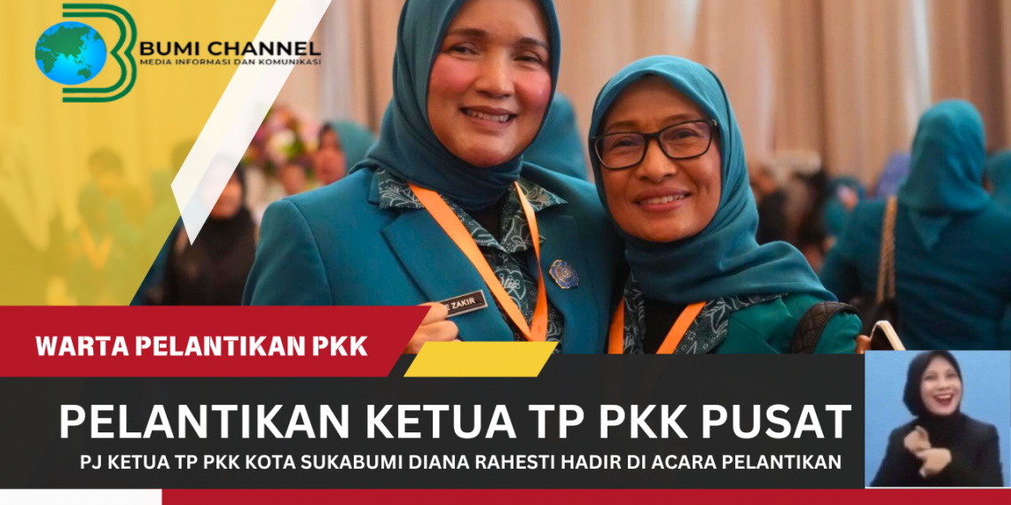Pj Ketua TP PKK Kota Sukabumi Hadiri Pelantikan Ketua dan Pengurus TP PKK Pusat