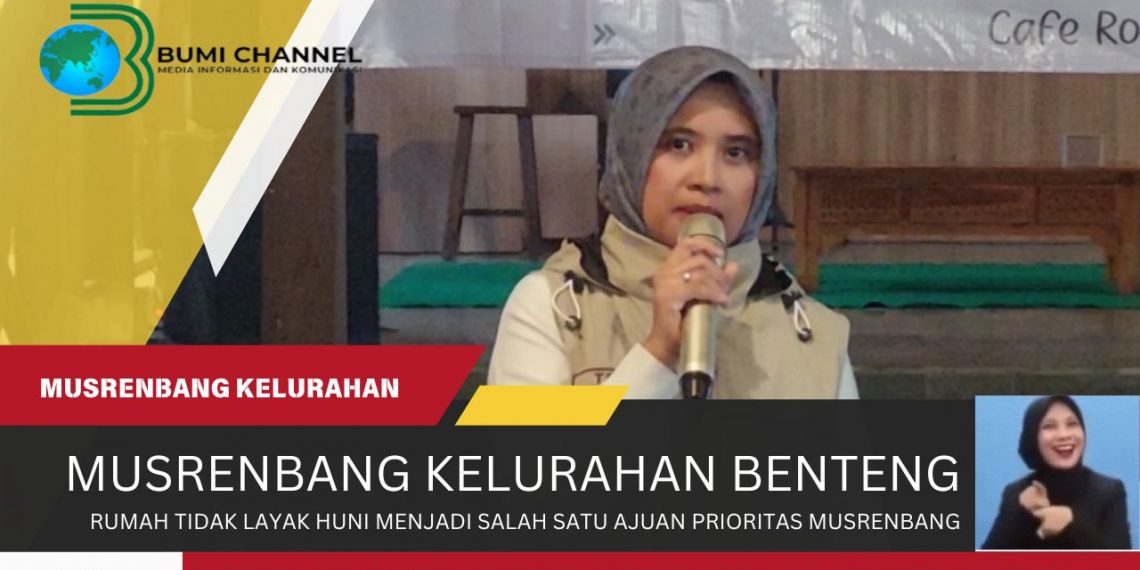Rumah Tidak Layak Huni Jadi Salah Satu Usulan Prioritas Musrenbang Kelurahan Benteng