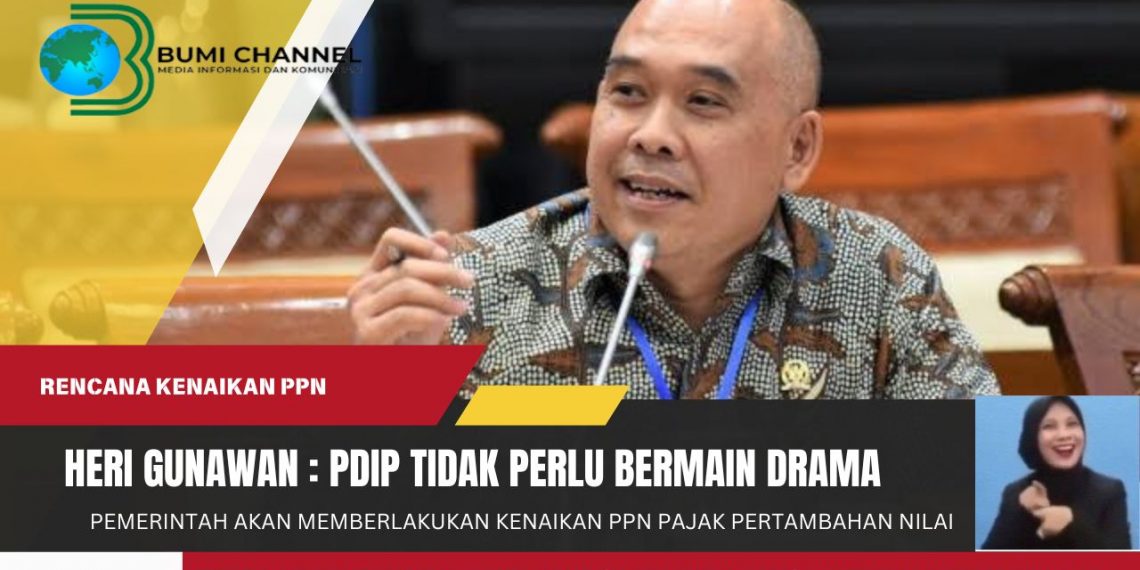 Pemerintah Berencana Berlakukan Kenaikan PPN, Hergun: PDIP Tidak Perlu Bermain Drama