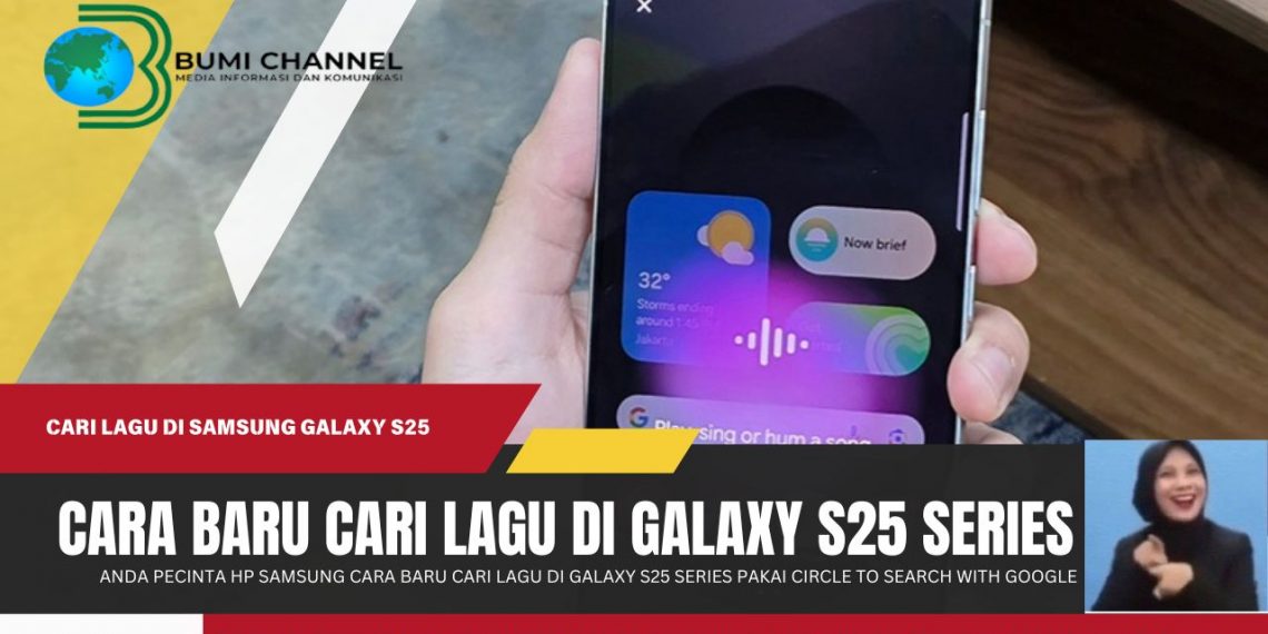 Ini Cara Baru Mencari Lagu di Samsung Galaxy S25 Series