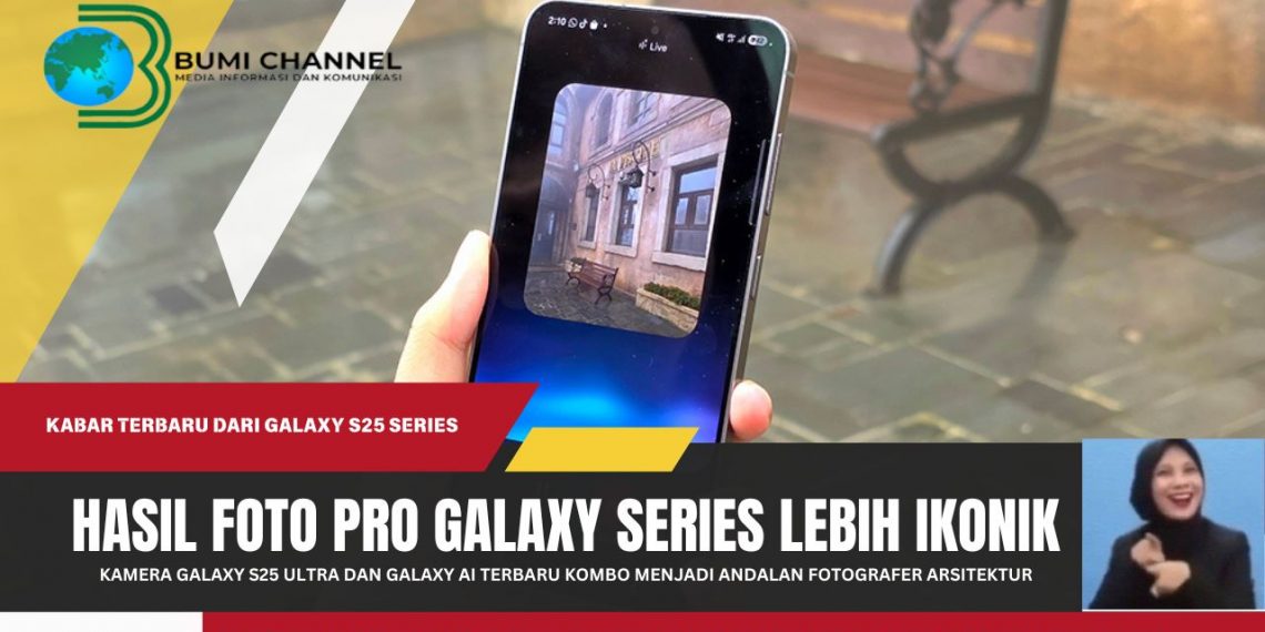 Kamera Galaxy S25 Ultra dan Galaxy AI Terbaru Kombo Andalan Buat Fotografi Arsitektur Makin Epic!