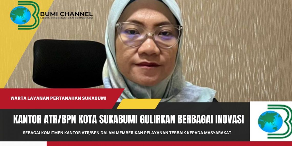Kantor ATR/BPN Kota Sukabumi Gulirkan Beragam Inovasi Permudah Pelayanan Kepada Masyarakat