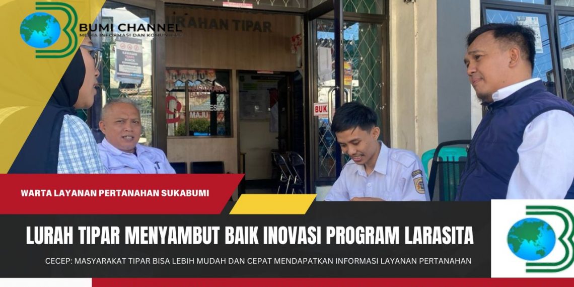 Inovasi Larasita Mudahkan Warga di Kelurahan Tipar Mendapatkan Informasi dan Layanan Pertanahan