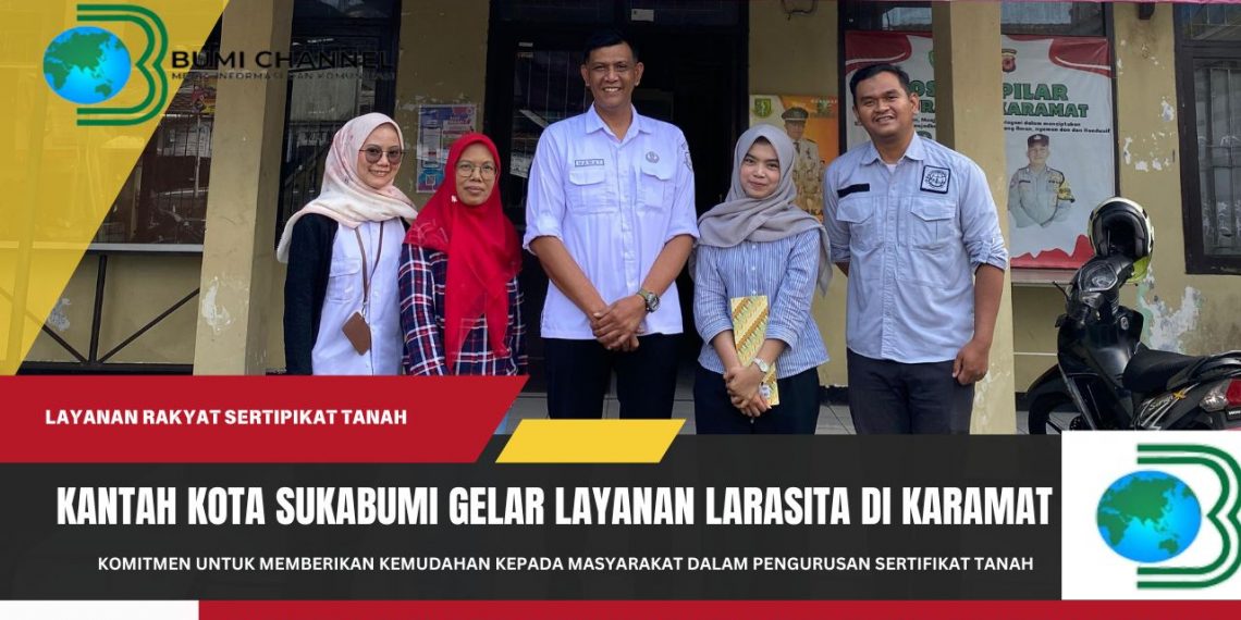 Kantor Pertanahan Kota Sukabumi Gelar Layanan LARASITA di Kelurahan Karamat