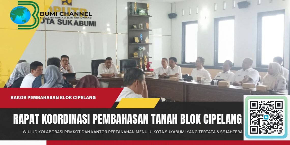 Rakor Konsolidasi Tanah Blok Cipelang Wujud Kolaborasi Menuju Kota Sukabumi yang Tertata dan Sejahtera