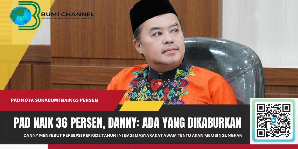 PAD Kota Sukabumi Naik 63 Persen, Danny Ramdhani:  Ada yang Dikaburkan
