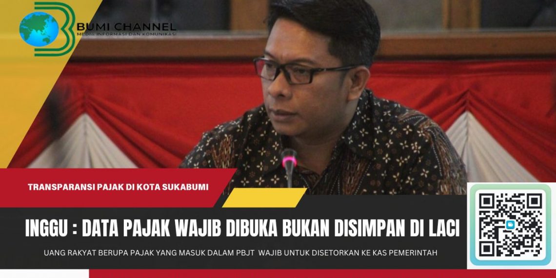 Inggu: Data Rincian Penerimaan Pajak Wajib dibuka Bukan Disimpan di Laci
