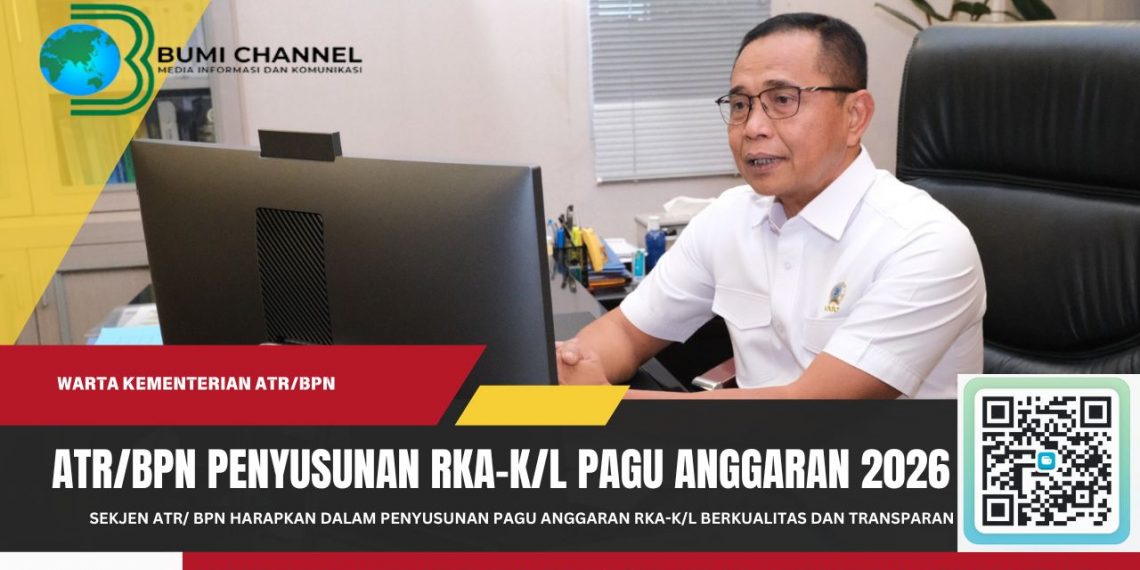 Susun RKA-K/L Pagu Anggaran 2026, Sekjen ATR/BPN Harapkan Anggaran Berkualitas, Transparan, dan Akuntabel