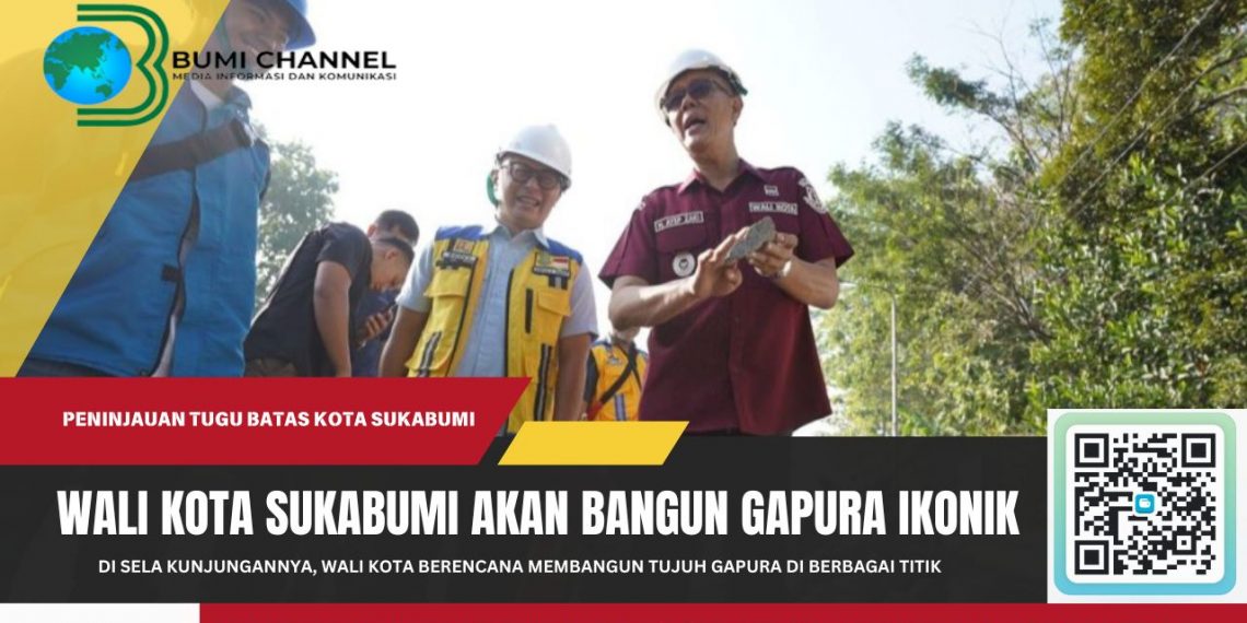 Wali Kota Sukabumi Akan Bangun Tujuh Gapura Ikonik di Perbatasan Wilayah