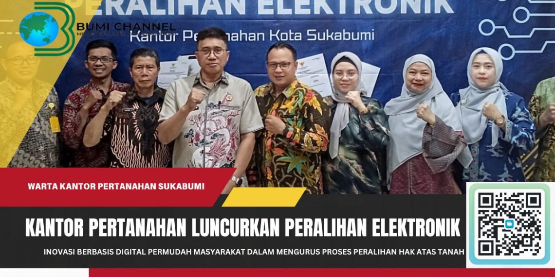 Kantor Pertanahan Kota Sukabumi Lucurkan Layanan Peralihan Berbasis Elektronik