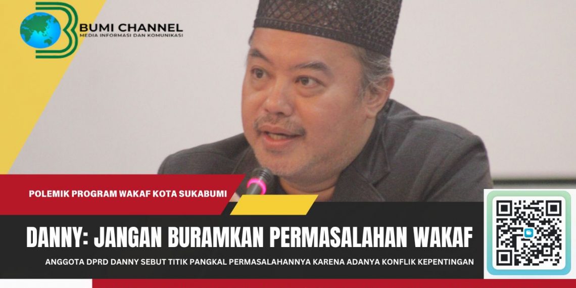 Danny: Jangan Buramkan Permasalahan Wakaf di Kota Sukabumi Yang Penuh Konflik Kepentigan