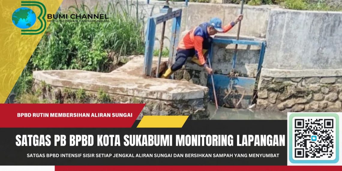 Cegah Banjir, Satuan Tugas Penanggulangan Bencana (Satgas PB) BPBD Rutin Monitoring Lapangan