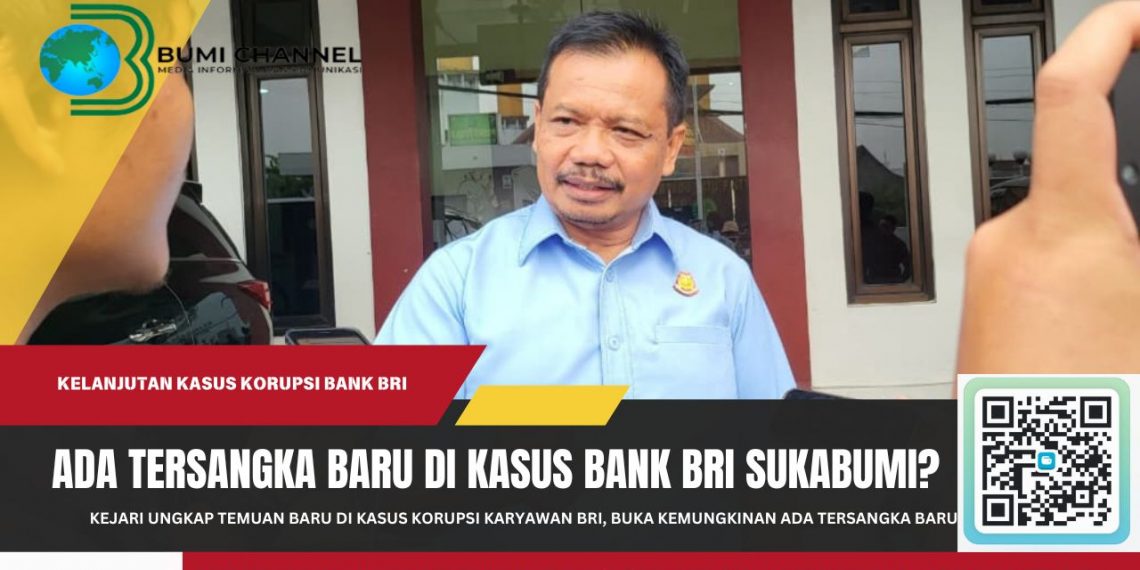 Kajari: Kemungkinan Ada Tersangka Baru di Kasus Korupsi Karyawan BRI Sukabumi