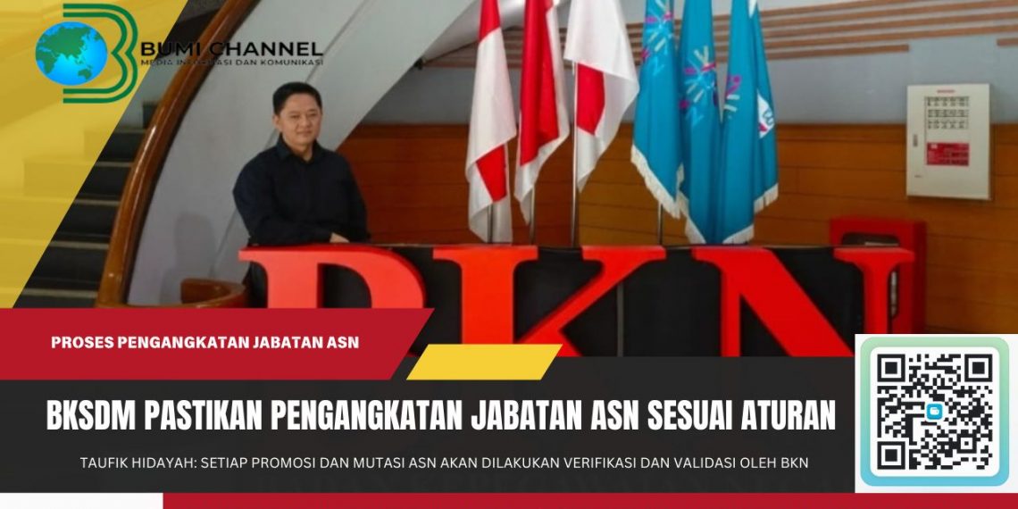 Setiap Usulan Pengangkatan Promosi dan Mutasi ASN akan di Verifikasi dan Validasi Oleh BKN