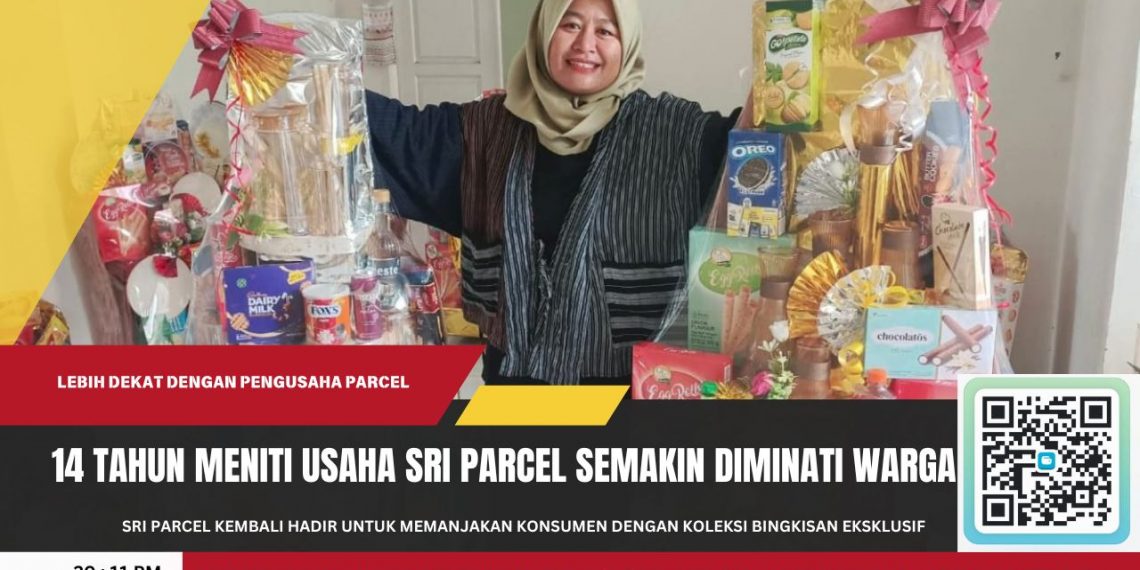 Sukses Meniti Usaha Selama 14 Tahun, Produk Sri Parcel Semakin Diminati Warga