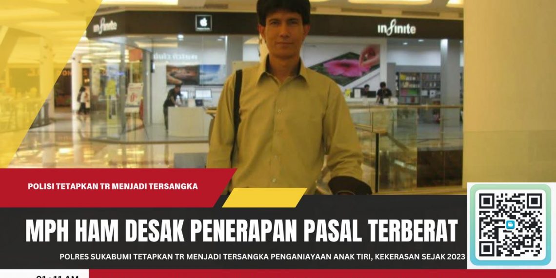 Polres Sukabumi Tetapkan TR Tersangka Penganiayaan Anak Tiri, MPH HAM Desak Penerapan Pasal Terberat