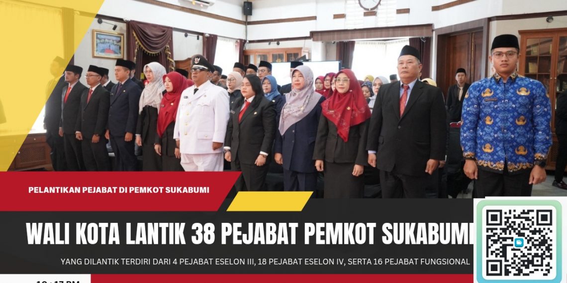 Penyegaran dan Penguatan Struktur Organisasi, 38 Pejabat Pemkot Sukabumi Dilantik oleh Wali Kota Ayep Zaki