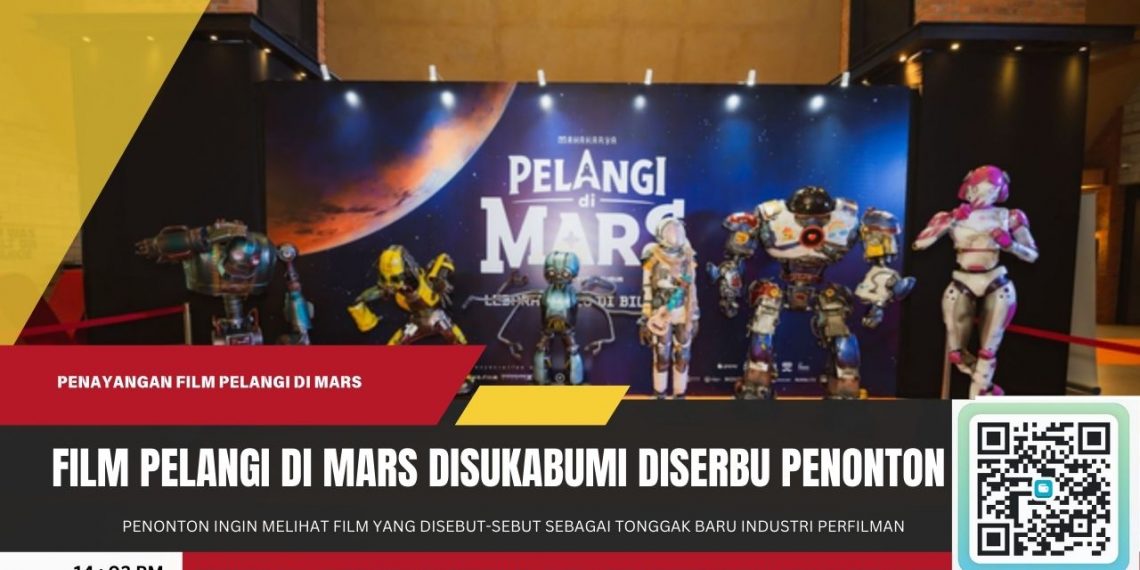 Film “Pelangi di Mars” Tayang Perdana, Diserbu Penonton di Sukabumi