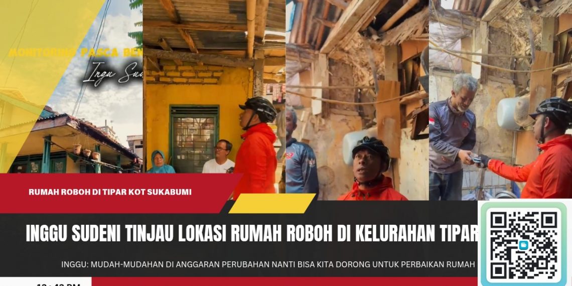 Anggota DPRD Kota Sukabumi Tinjau Langsung Rumah Roboh di Tipar, Perbaikan Rutilahu Jadi Prioritas