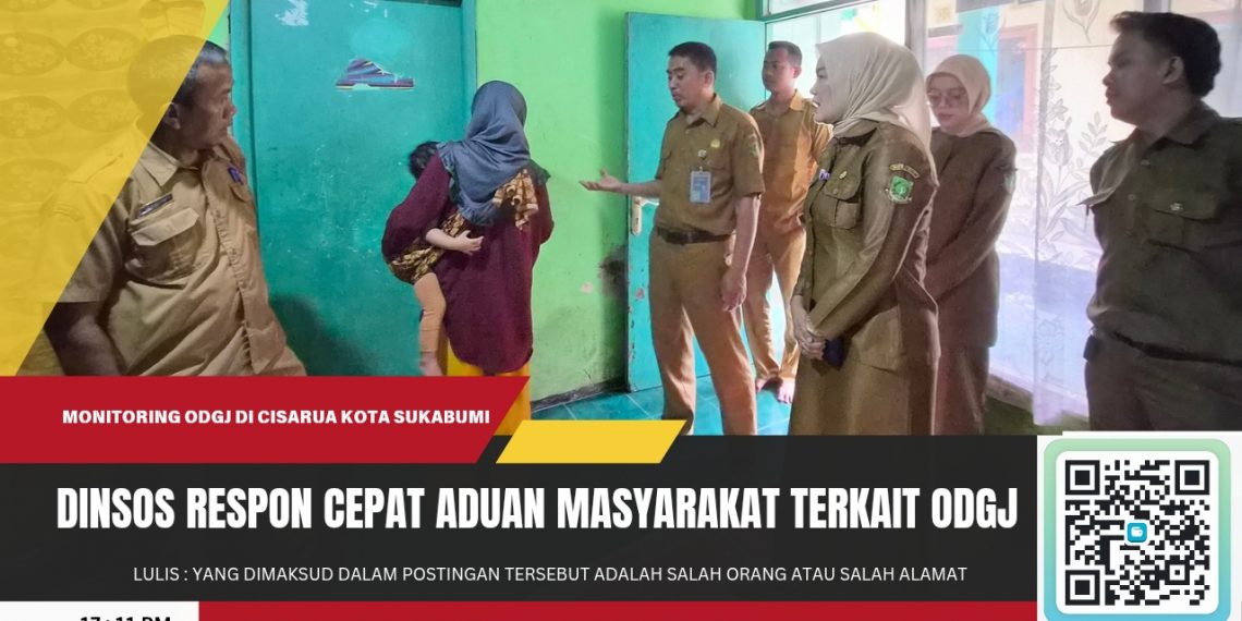Dinsos Kota Sukabumi Lakukan Monitoring ODGJ di Cisarua, Klarifikasi Informasi yang Beredar di Media Sosial