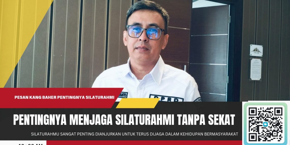 ‘Kang Baher’ Tekankan Pentingnya Menjaga Silaturahmi Tanpa Sekat