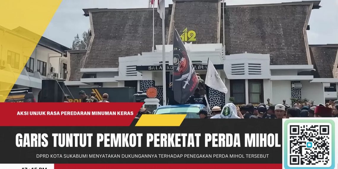 GARIS Tuntut Pemkot Sukabumi Perketat Pengawasan dan Penegakan Perda Minuman Keras dan Alkohol