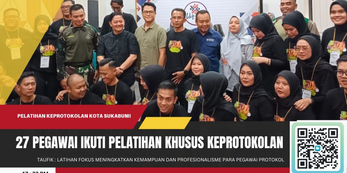 Tingkatkan Profesionalisme, 27 Pegawai Protokol Pemkot Sukabumi Digembleng Pelatihan Khusus Selama Dua Hari
