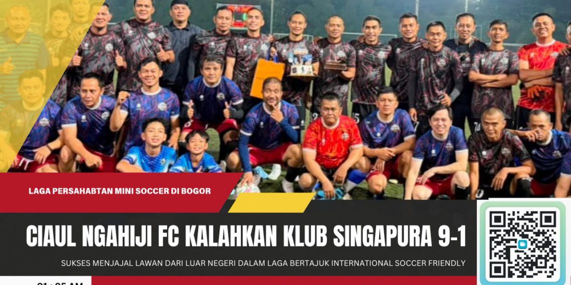 Ciaul Ngahiji FC Jajal Klub Singapura, Menang Telak 9-1 dalam Laga Persahabatan Internasional