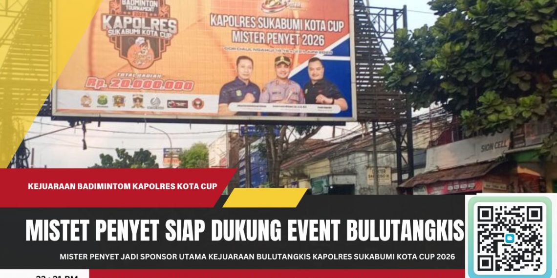 Mister Penyet Jadi Sponsor Utama Kejuaraan Bulutangkis Kapolres Sukabumi Kota Cup 2026