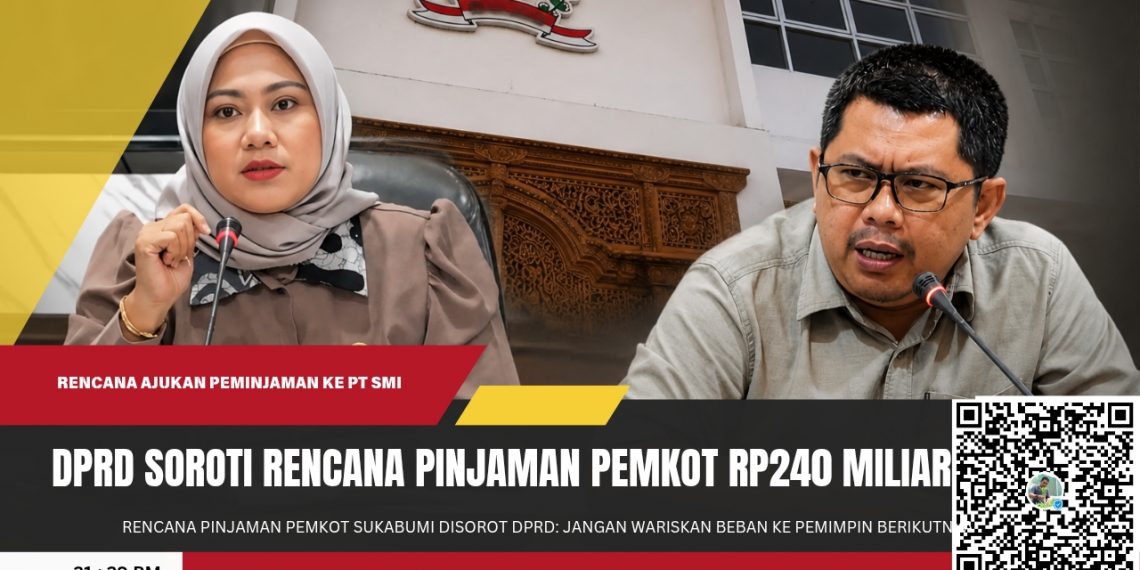 Rencana Utang Rp240 Miliar Pemkot Sukabumi Disorot DPRD: Jangan Wariskan Beban ke Pemimpin Berikutnya