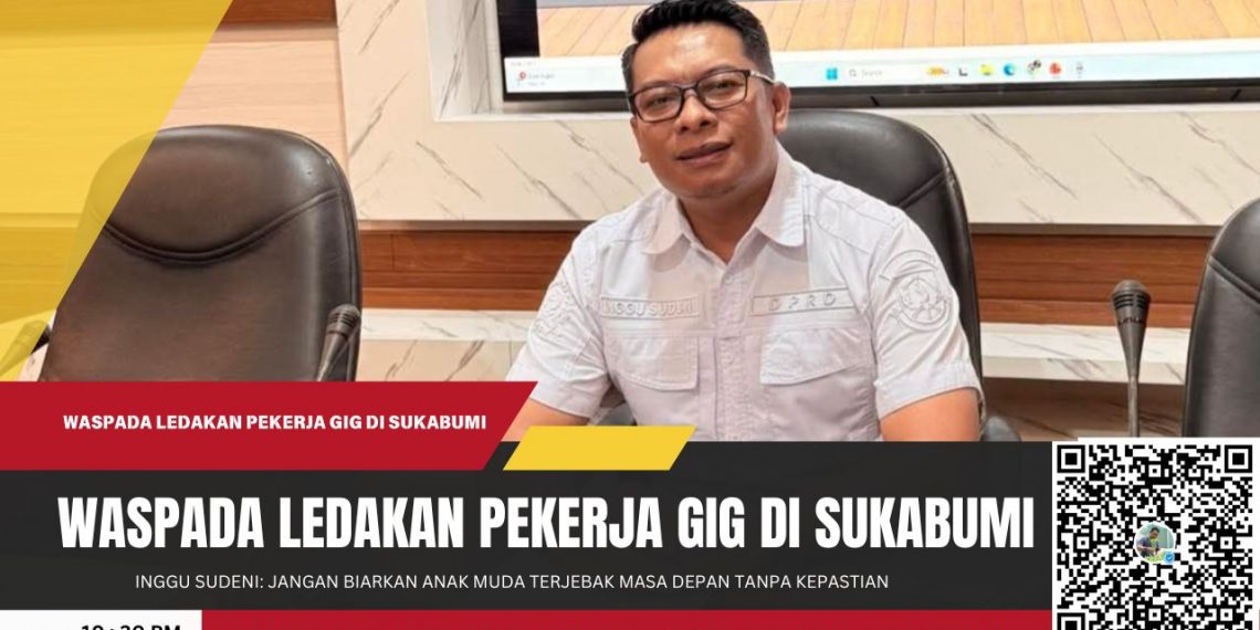 Waspada Ledakan Pekerja Gig di Sukabumi, DPRD: Jangan Biarkan Anak Muda Terjebak Masa Depan Tanpa Kepastian