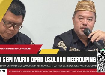 SD Negeri Sepi Murid, DPRD Sukabumi Usulkan Dilakukan Regrouping Demi Efisiensi dan Mutu Pendidikan