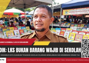LKS Kembali Muncul, Disdikbud Kota Sukabumi Tegaskan Sekolah Dilarang Mewajibkan dan Membebani Orang Tua