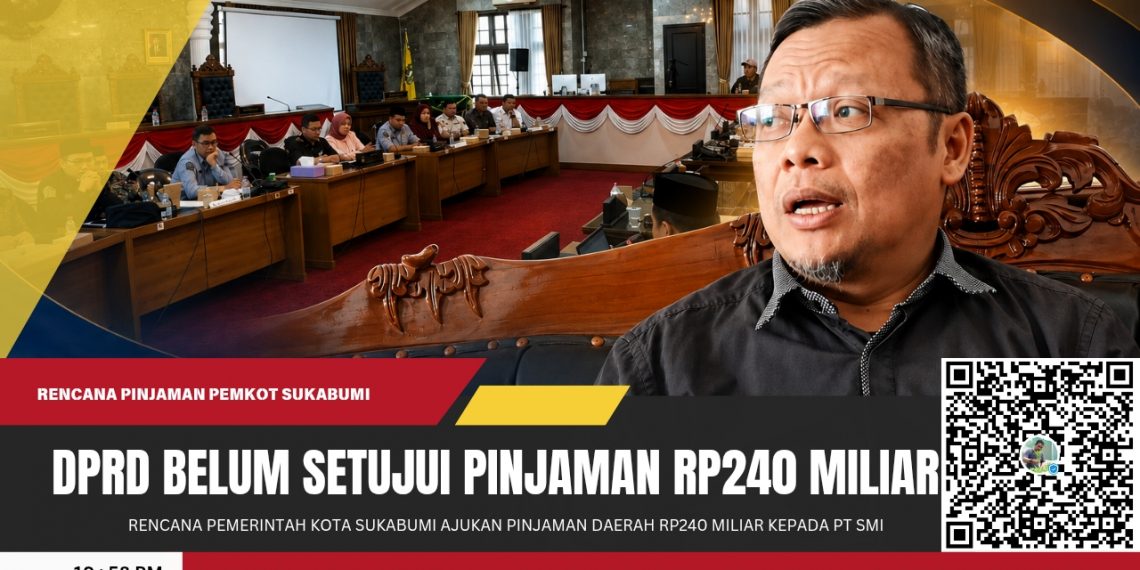 DPRD Belum Setujui Pinjaman Rp240 Miliar Pemkot Sukabumi